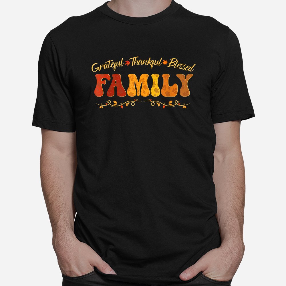 Autumn Family Thankful Grateful Blessed For Family Shirt