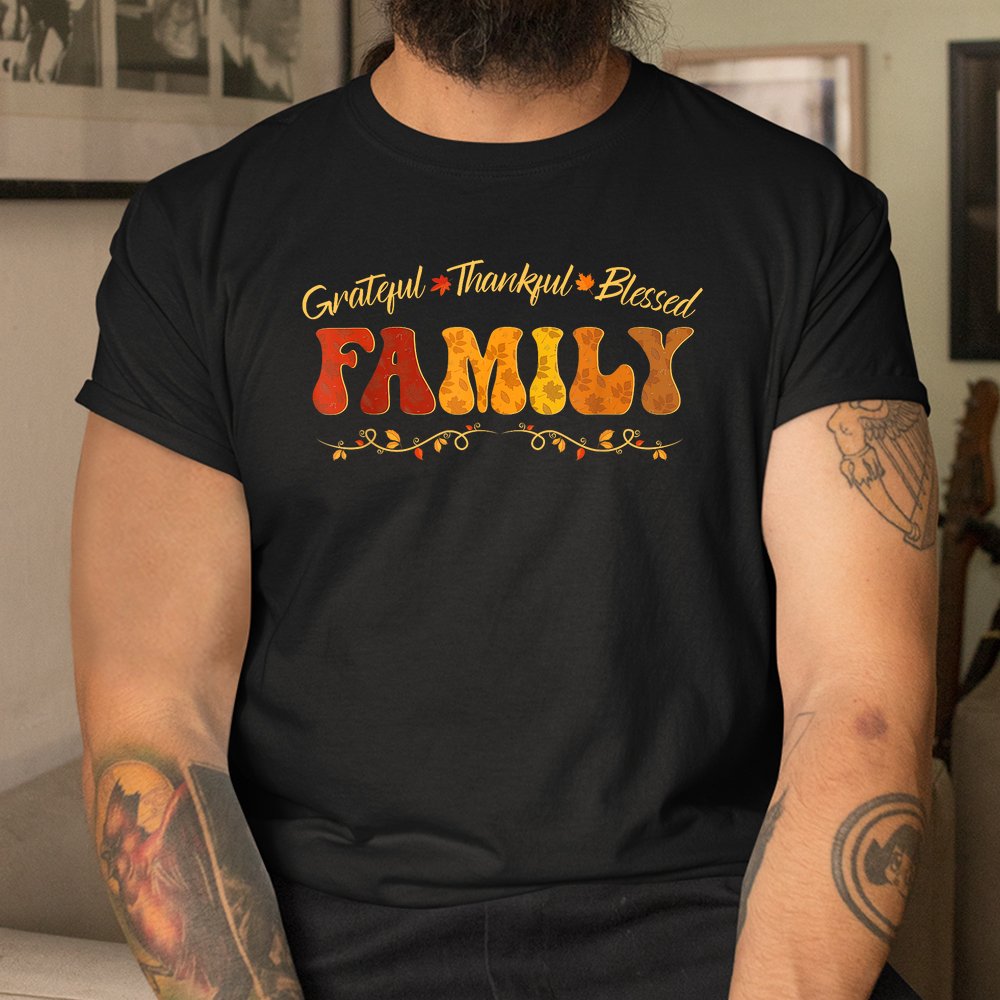Autumn Family Thankful Grateful Blessed For Family Shirt