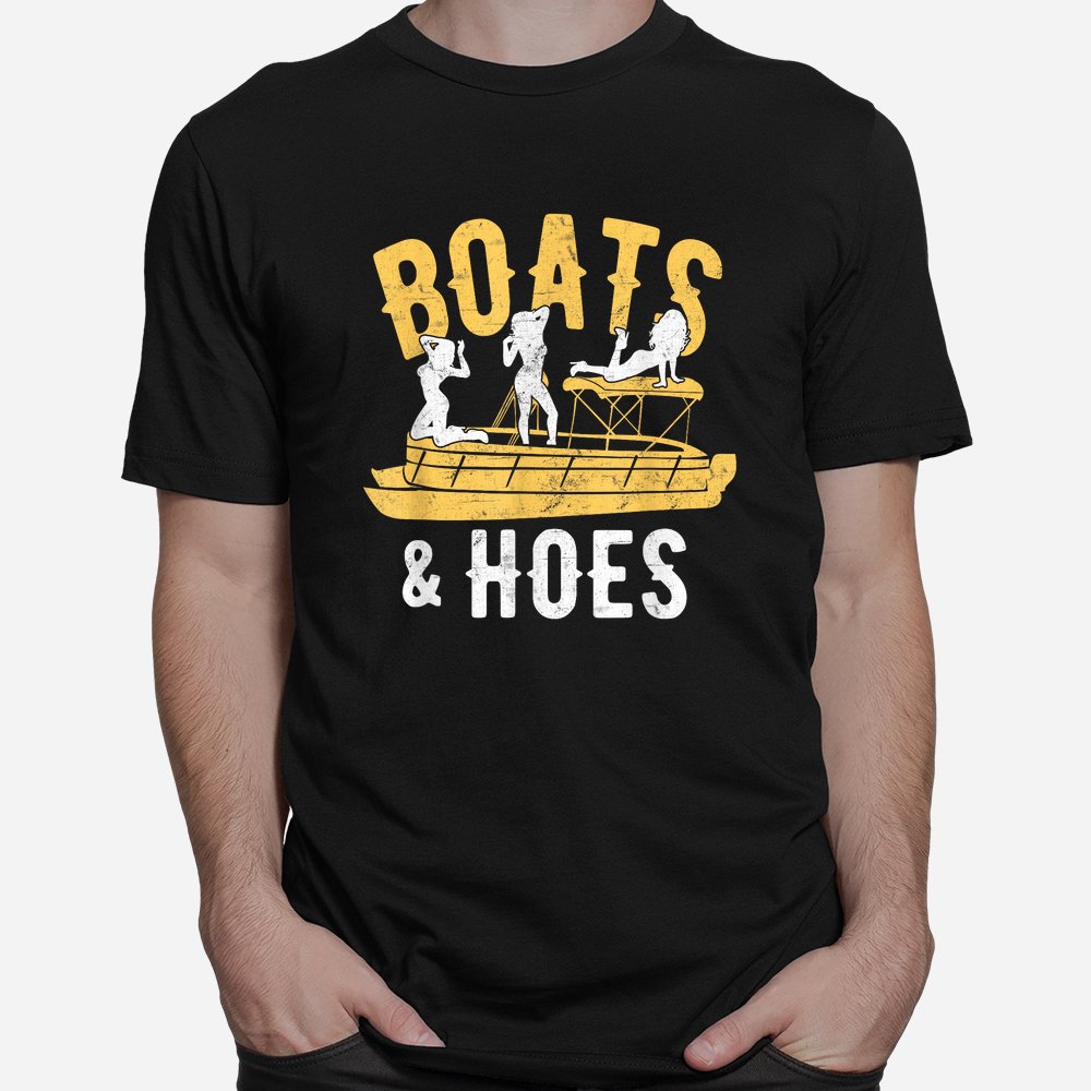 Boats And Hoes Boat Lover Boating Pontoon Party Shirt
