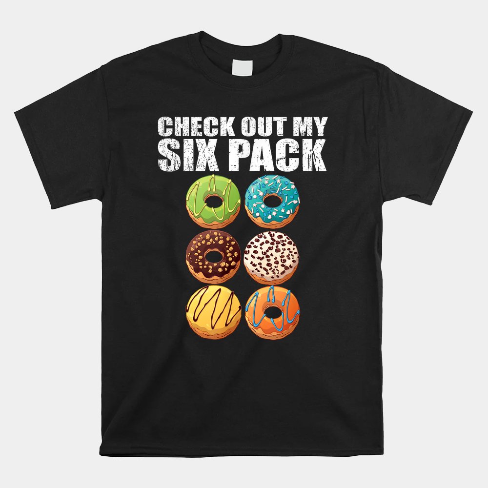 Check Out My Six Pack Donut Shirt
