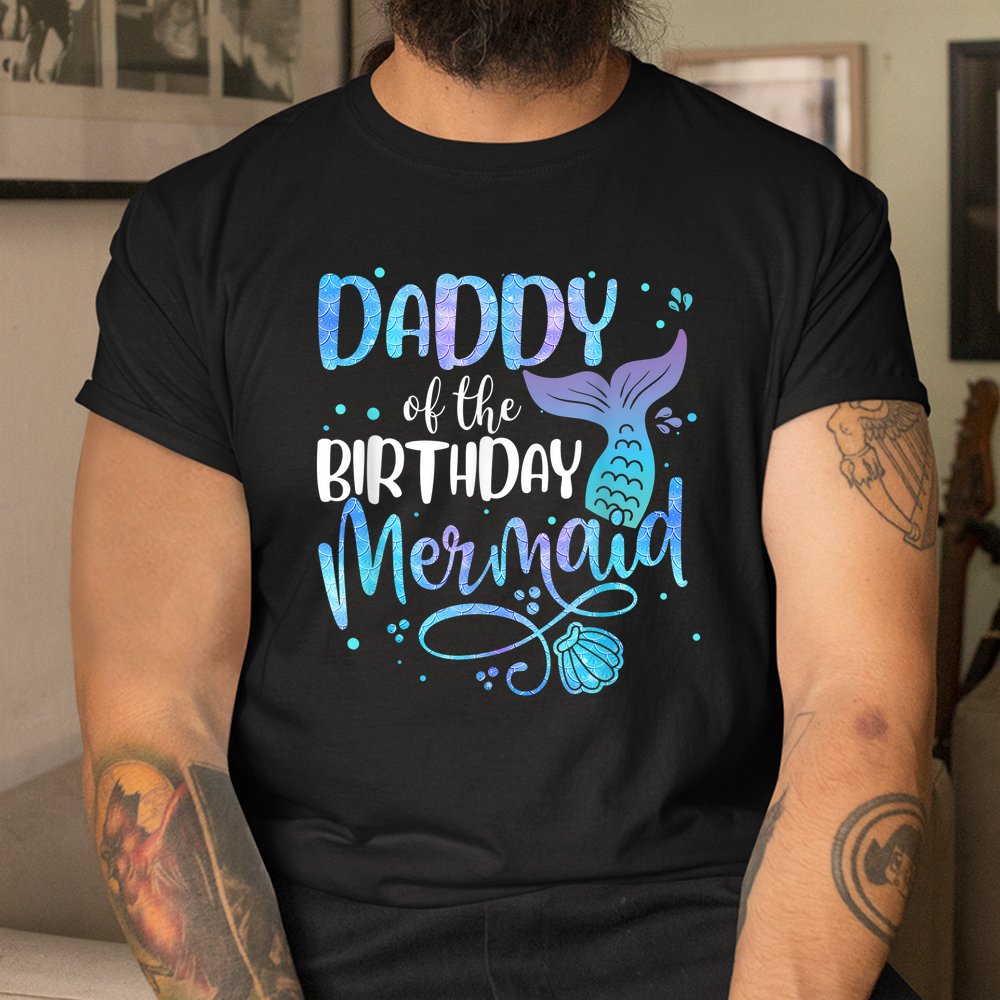 Daddy Of The Birthday Mermaid Shirt