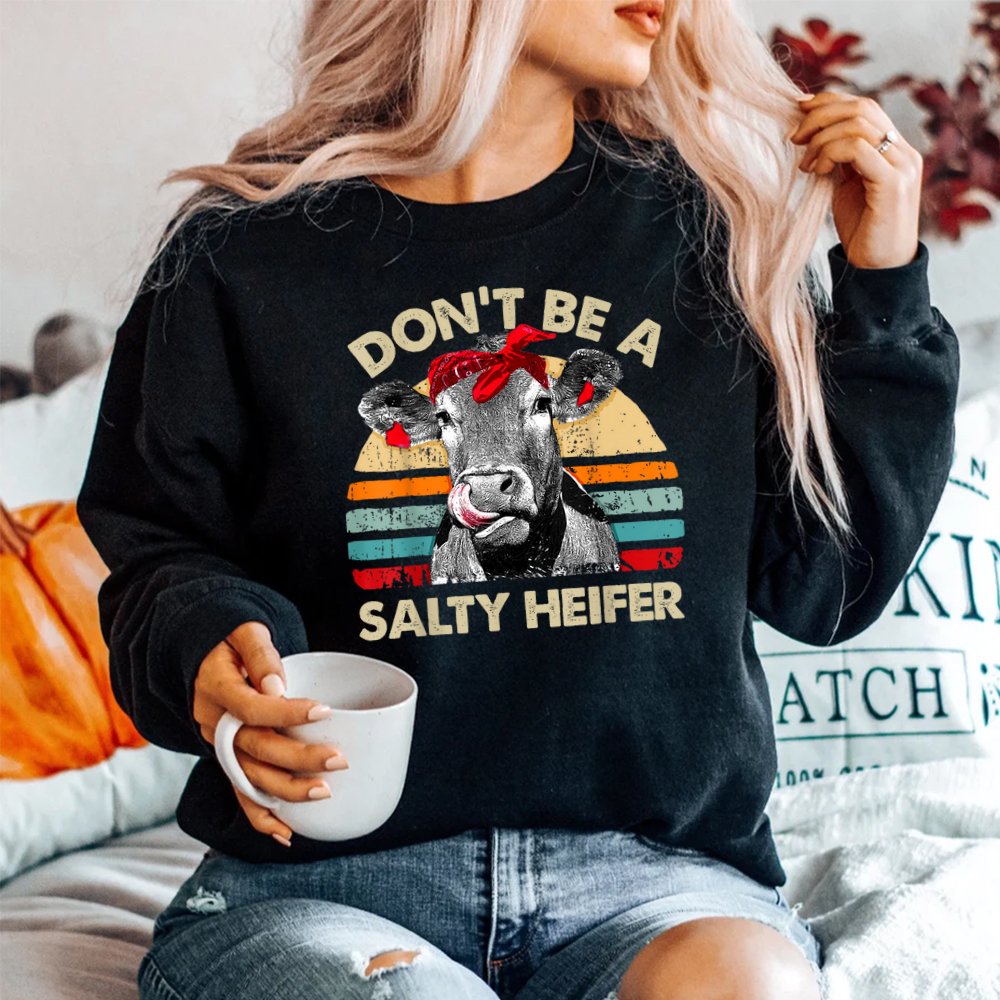 Don't Be A Salty Heifer Pun Cows Shirt
