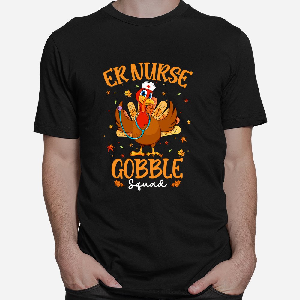 ER Nurse Turkey Gobble Squad Women ER Nurse Thanksgiving Shirt