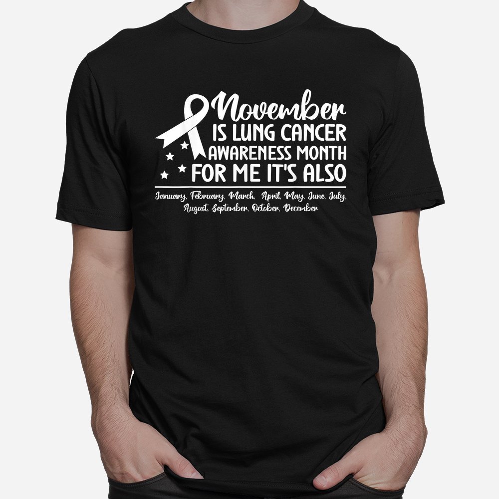 Every Month Lung Cancer Awareness Month Shirt