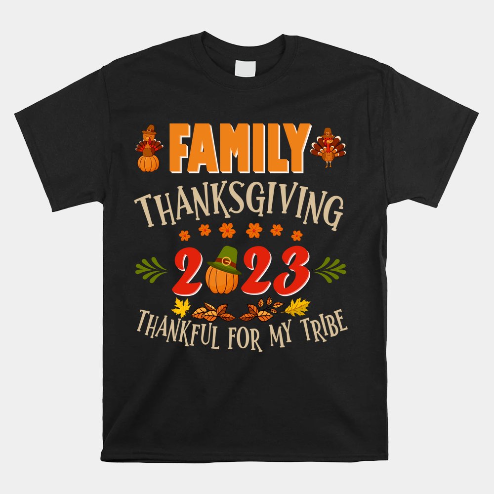 Family Thanksgiving 2023 Thankful For My Tribe Fall Autumn Shirt