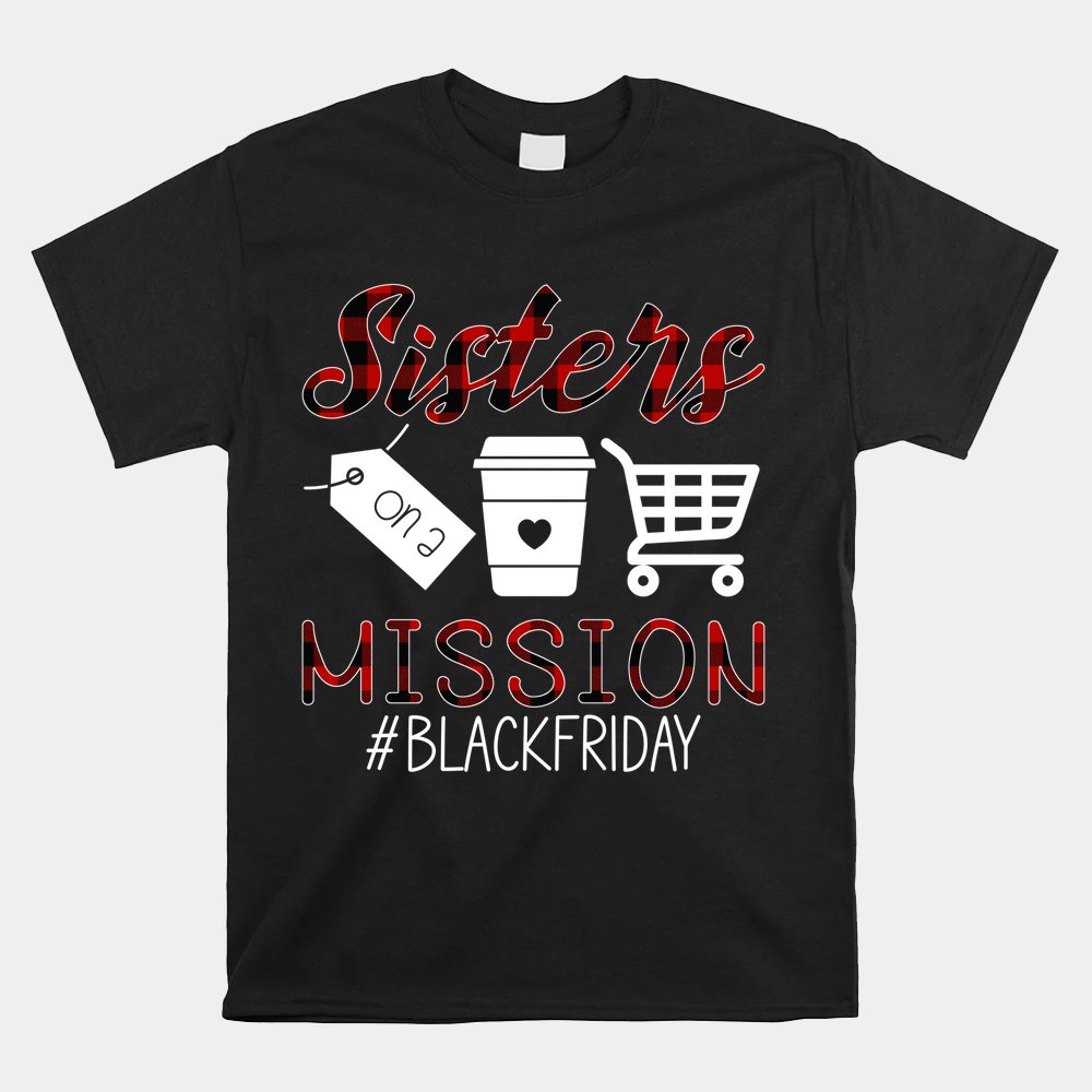 Friday Squad Black Shopping Season Sisters On Mission Shirt