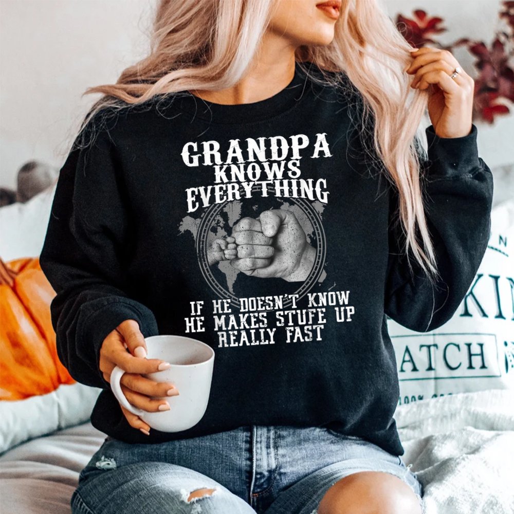Grandpa Knows Everything If He Doesnt Know Shirt