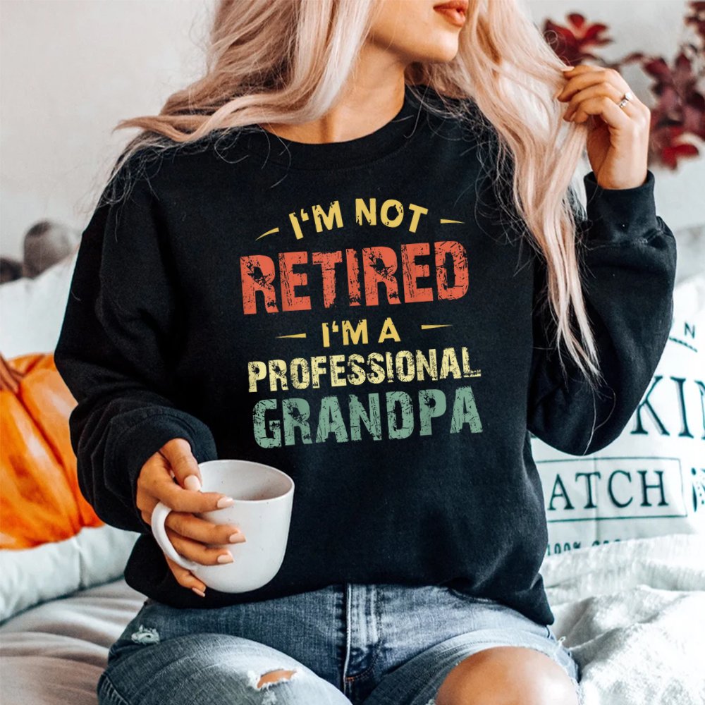 Grandpa Shirt I'm Not Retired I'm A Professional Grandpa Shirt