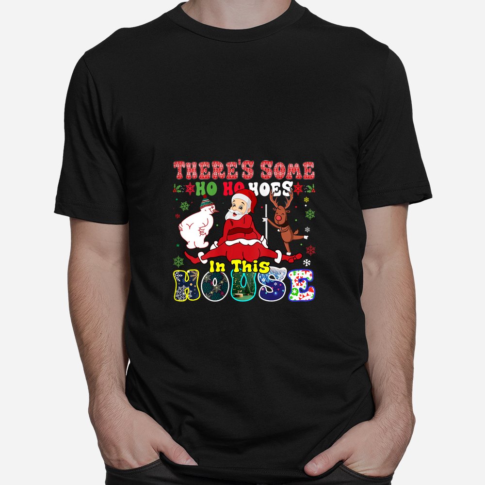 Groovy There's Some Ho Ho Hoes In This House Funny Christmas Shirt