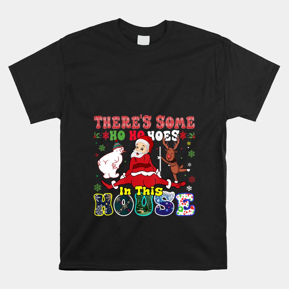 Groovy There's Some Ho Ho Hoes In This House Funny Christmas Shirt