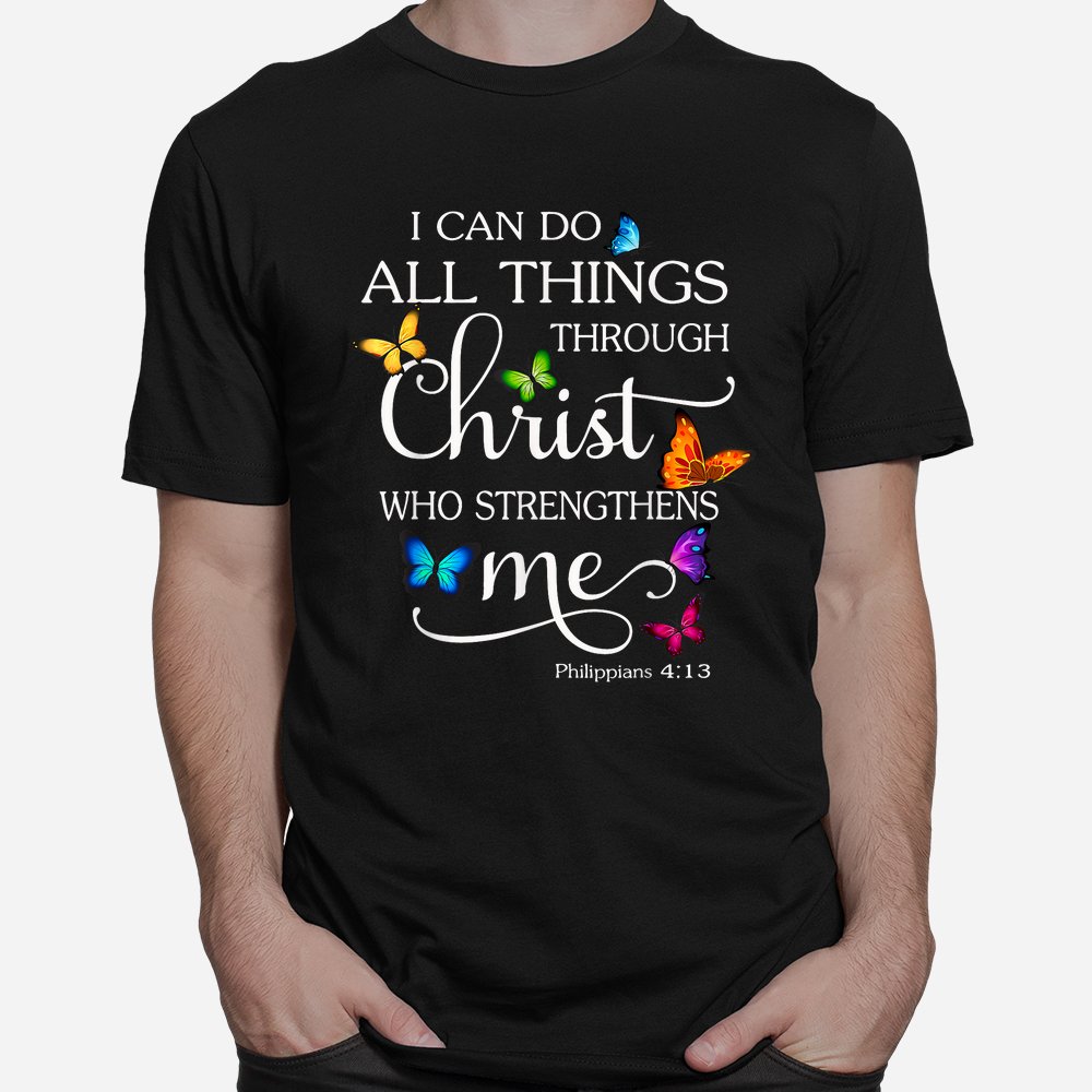 I Can Do All Things Through Christ Butterfly Shirt