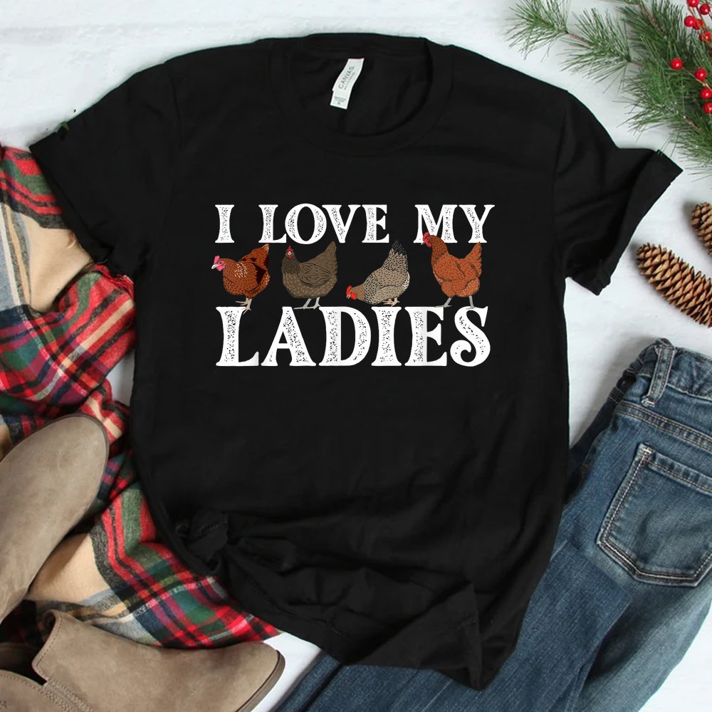 I Love My Ladies Chicken Lover Poultry Owner Farm Farming Shirt
