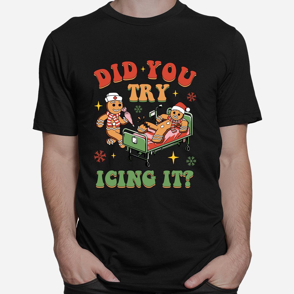 ICU Nurse Christmas Gingerbread Did You Try Icing It Shirt