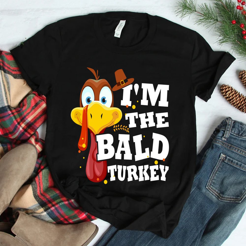 I'm The Bald Turkey Happy Thanksgiving Thankful Shirt