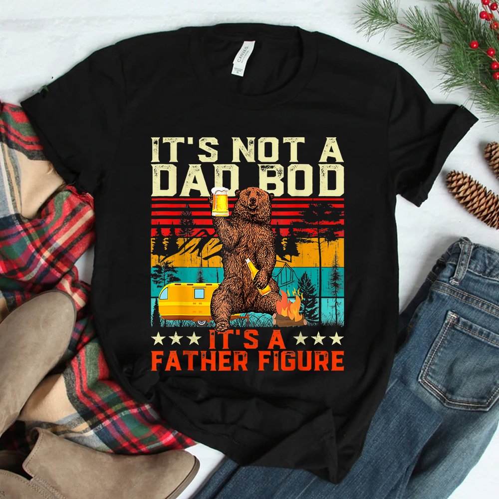 It's Not A Dad Bod It's Father Figure Funny Bear Shirt