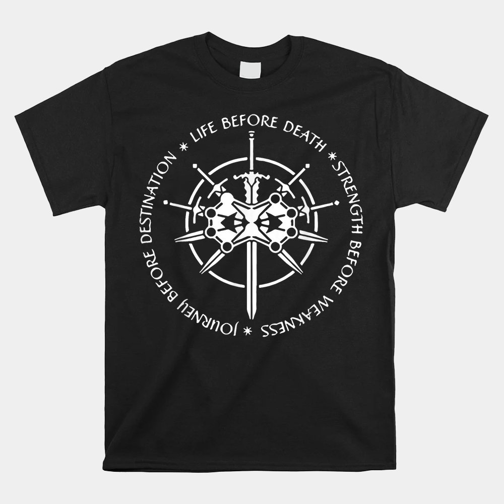 Life Before Death Strength Before Weakness Shirt