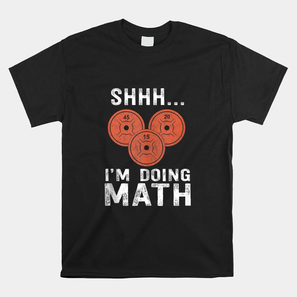 Math Lover Gym Weightlifting Funny Quote Workout Exercise Shirt