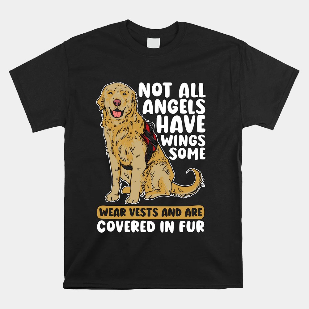 Not All Angels Have Wings Therapy Dog Service Dog Trainer Shirt