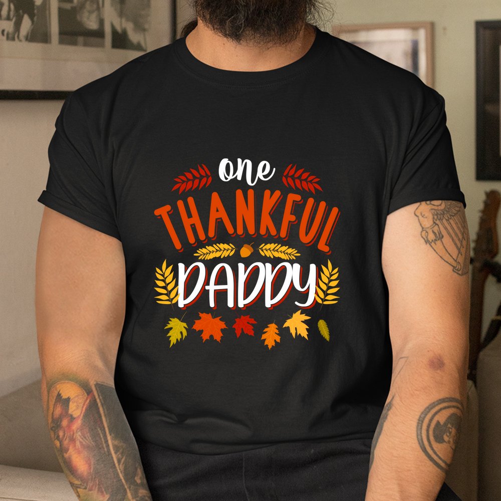 One Thankful Daddy Fall Autumn Thanksgiving Day Leaves Dad Shirt