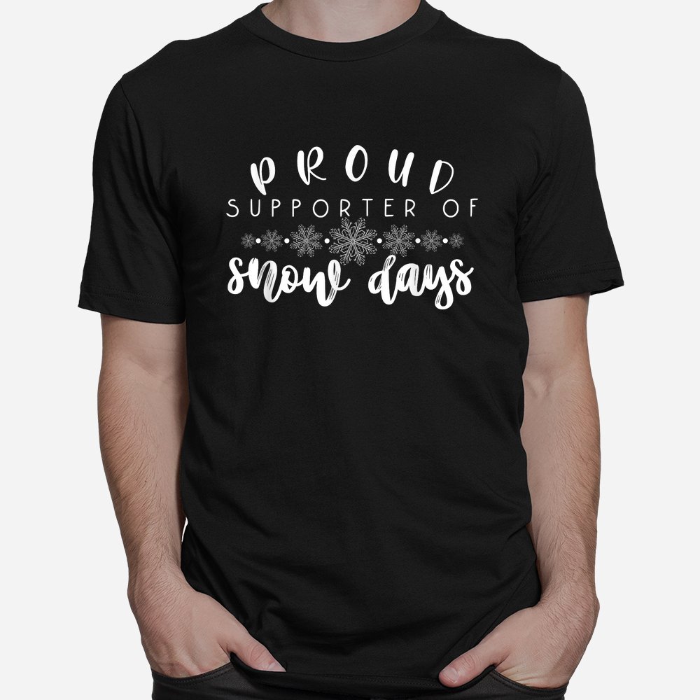 Proud Supporter Of Snow Days Funny Teacher Merry Christmas Shirt