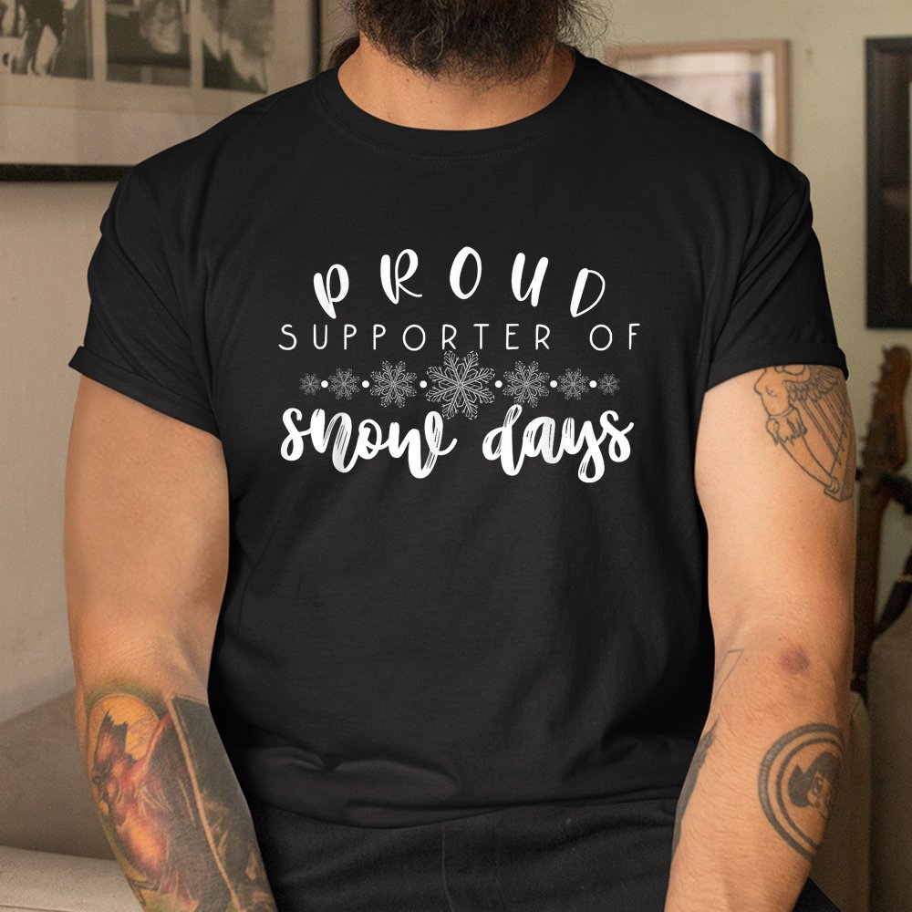 Proud Supporter Of Snow Days Funny Teacher Merry Christmas Shirt