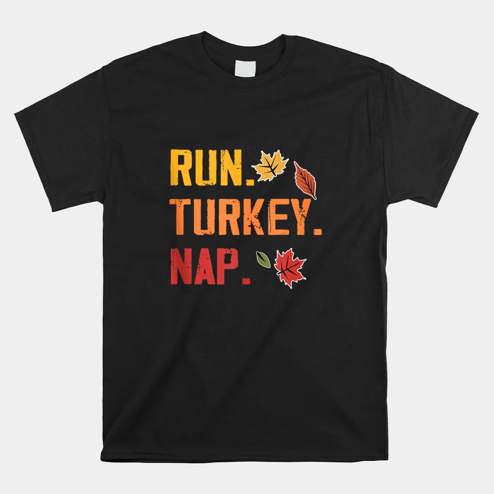 Run Turkey Nap Thanksgiving Funny Turkey Trot Running Shirt