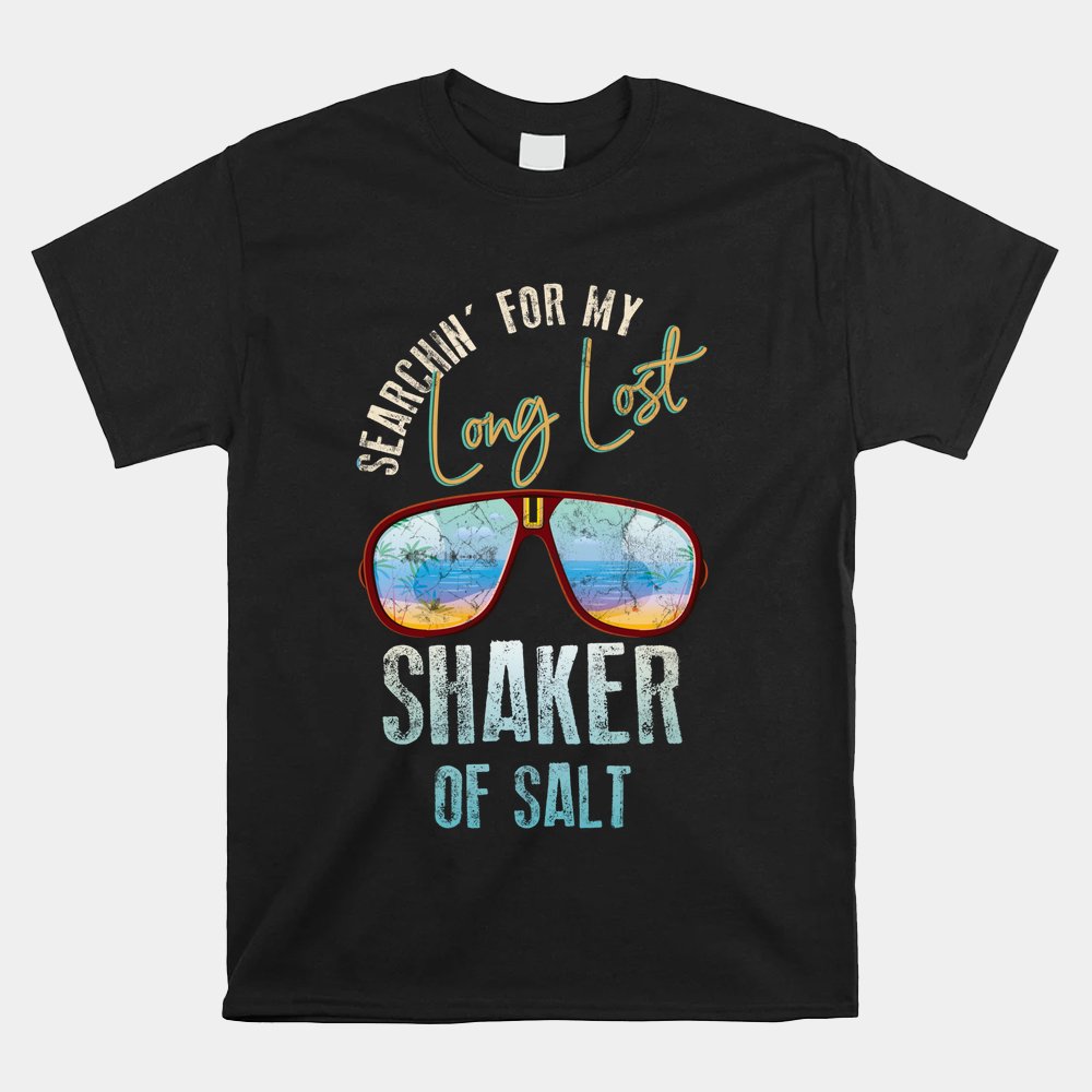 Searching For My Long Lost Shaker Of Salt Shaker Shirt