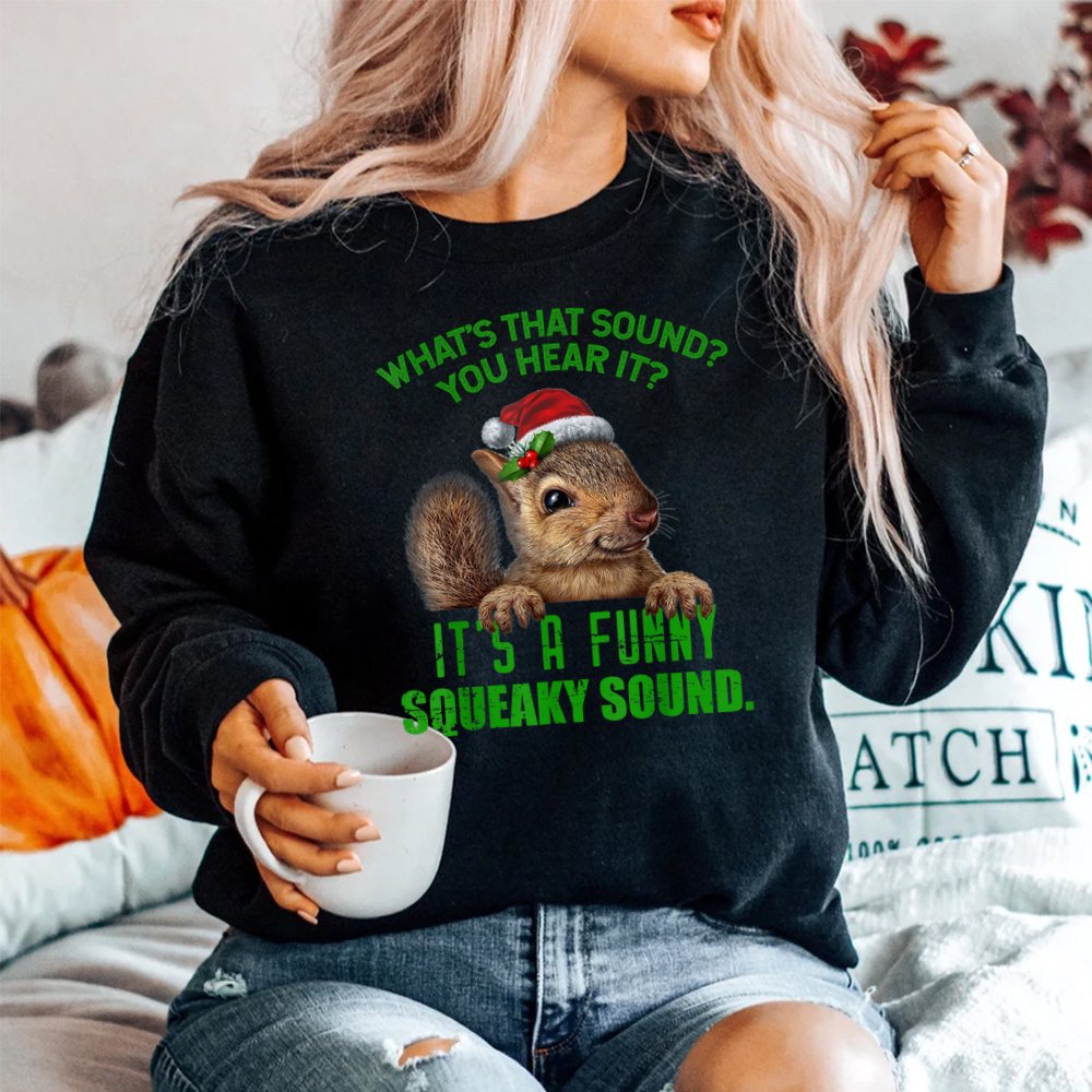 That Sound Funny Squeaky Sound Christmas Squirrel Shirt