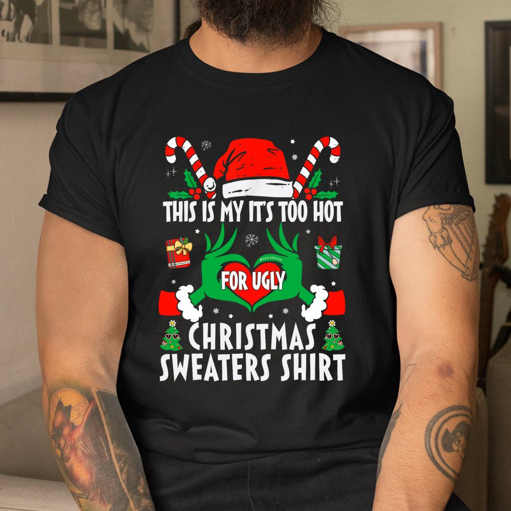 This Is My Its Too Hot For Ugly Christmas Sweaters Xmas 2023 Shirt