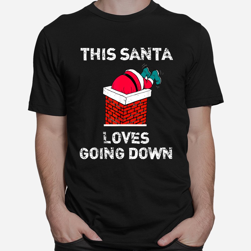 This Santa Loves Going Down Funny Christmas Shirt