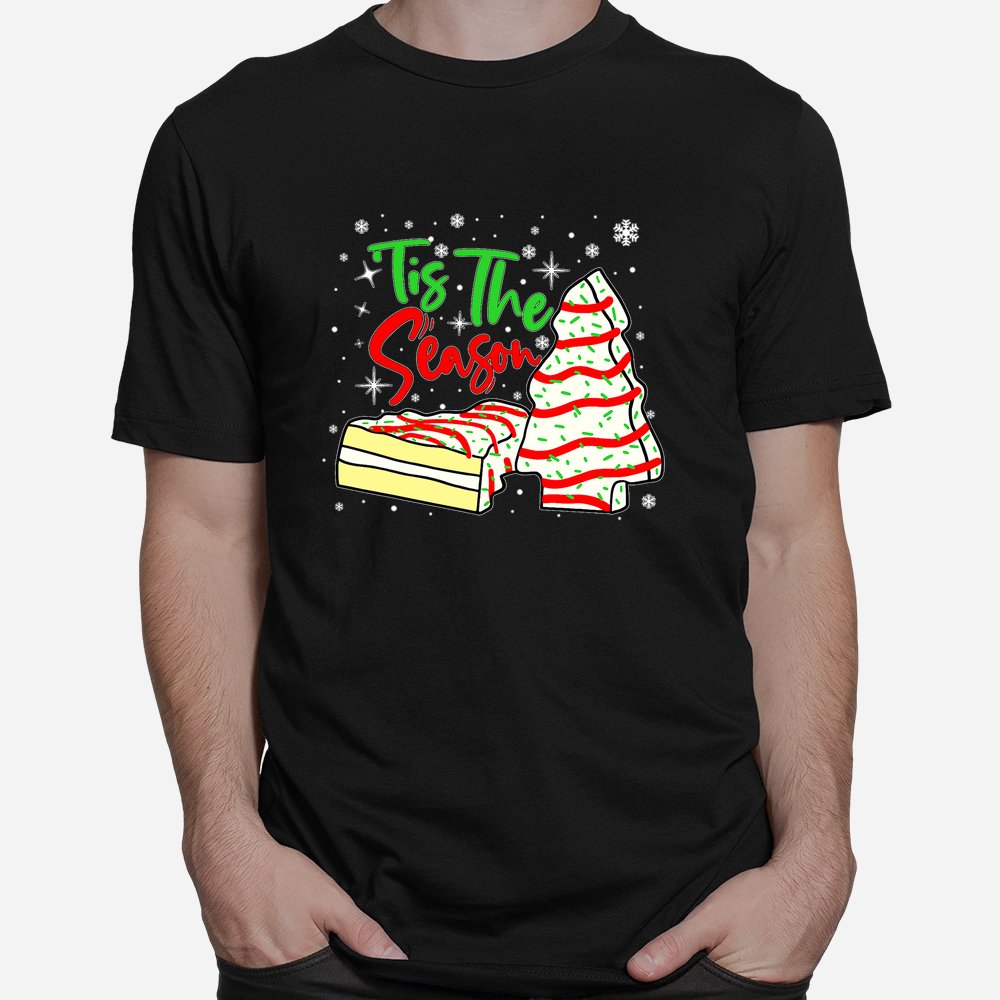 Tis The Season Design Xmas Christmas Tree Cakes Debbie Shirt