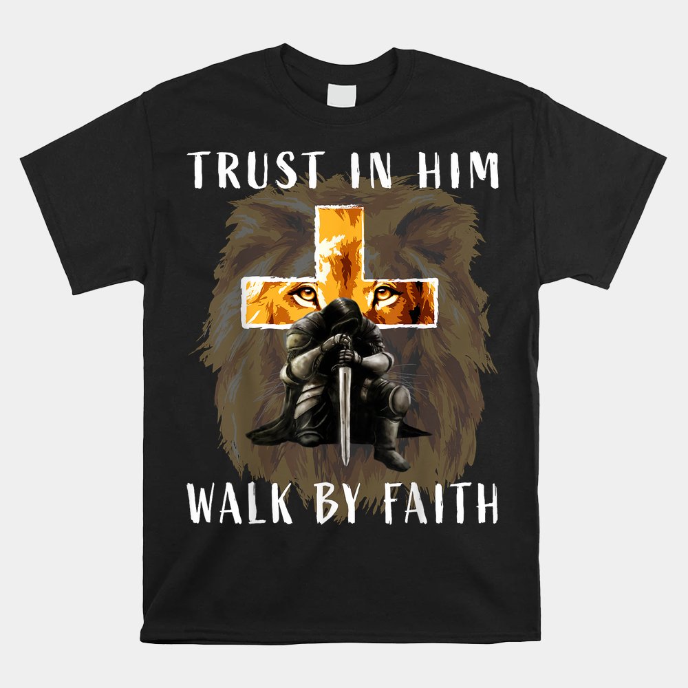 Trust Walk By Faith Christian Religious Sayings Shirt