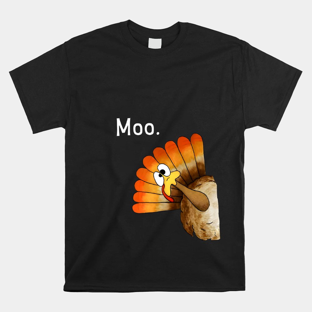 Turkey Moo Funny Thanksgiving Shirt