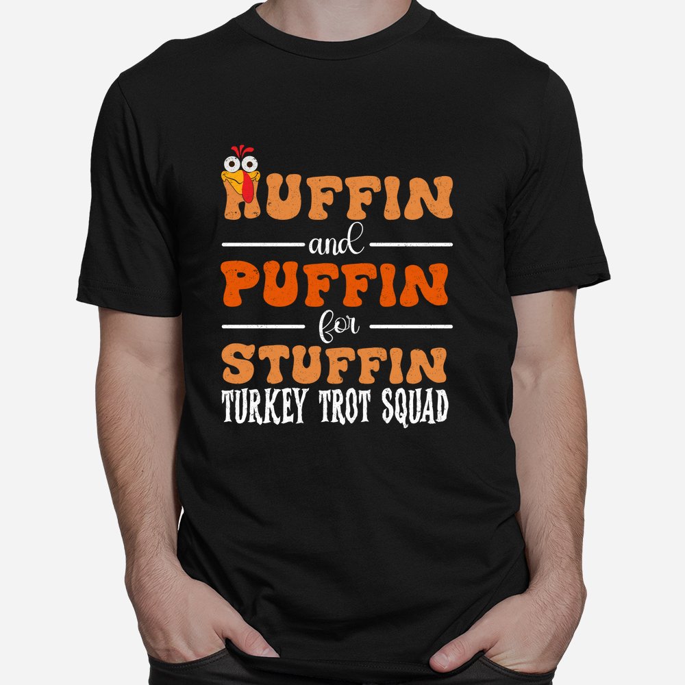 Turkey Trot Squad Huffin And Puffin For Stuffing Fall Vibes Shirt