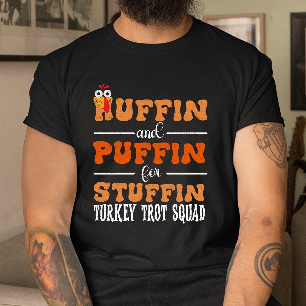 Turkey Trot Squad Huffin And Puffin For Stuffing Fall Vibes Shirt