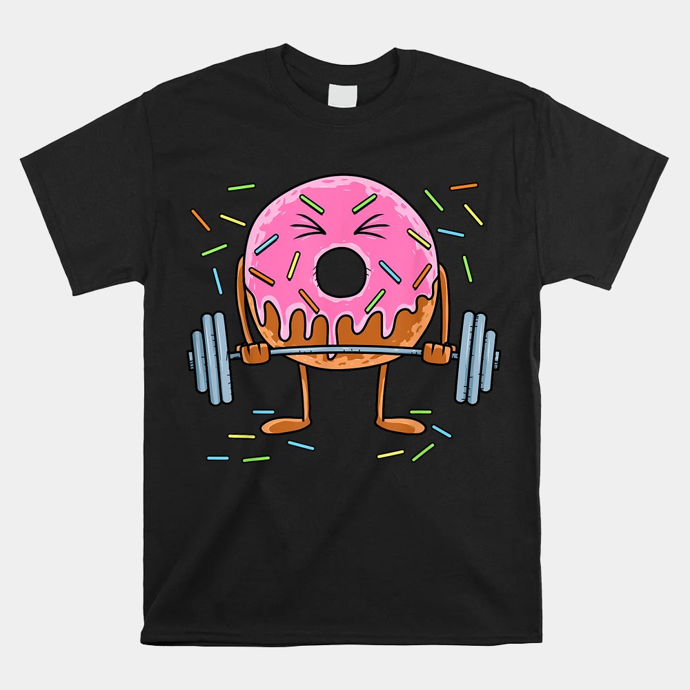 Weightlifing Funny Fitness Workout Gym Donut Shirt