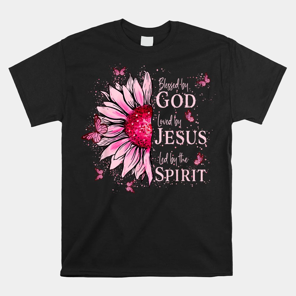 Blessed By God Loved By Jesus Pink Sunflower Shirt