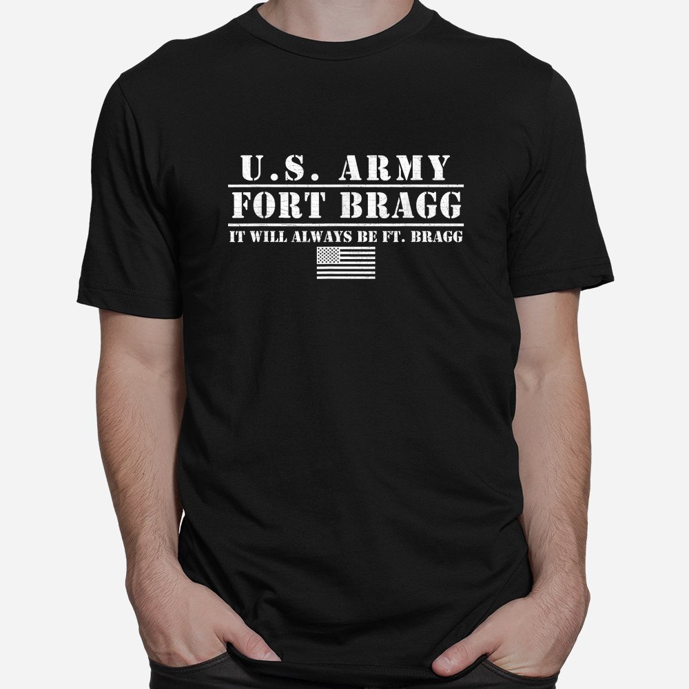 Fort Bragg Nc Basic Training It Will Always Be Ft  Bragg Shirt.PNG