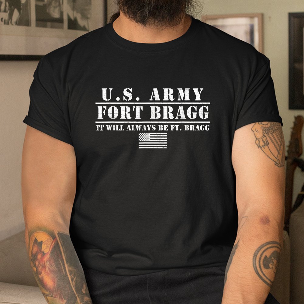 Fort Bragg Nc Basic Training It Will Always Be Ft  Bragg Shirt.PNG