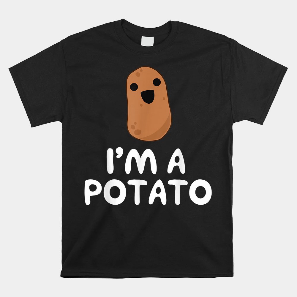 I'm A Potato Funny Potato Shirt