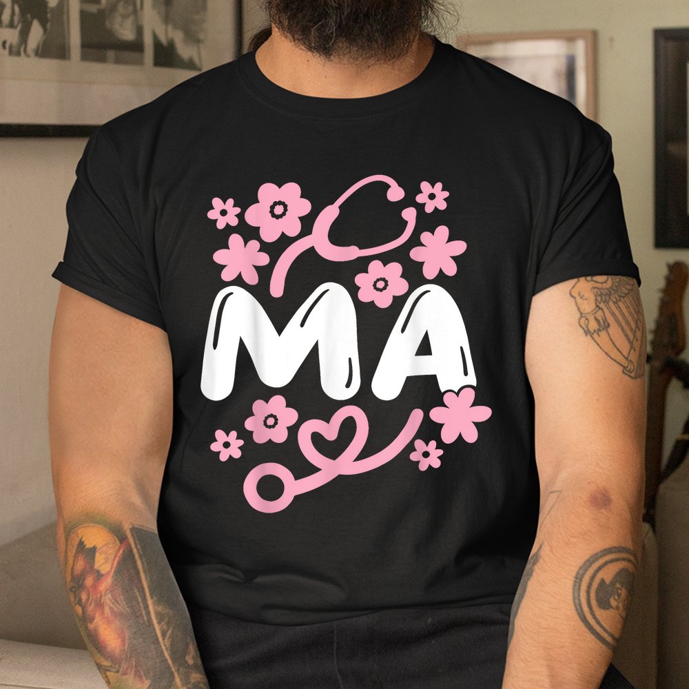 Medical Assistant MA Certified Medical Assistant CMA Shirt