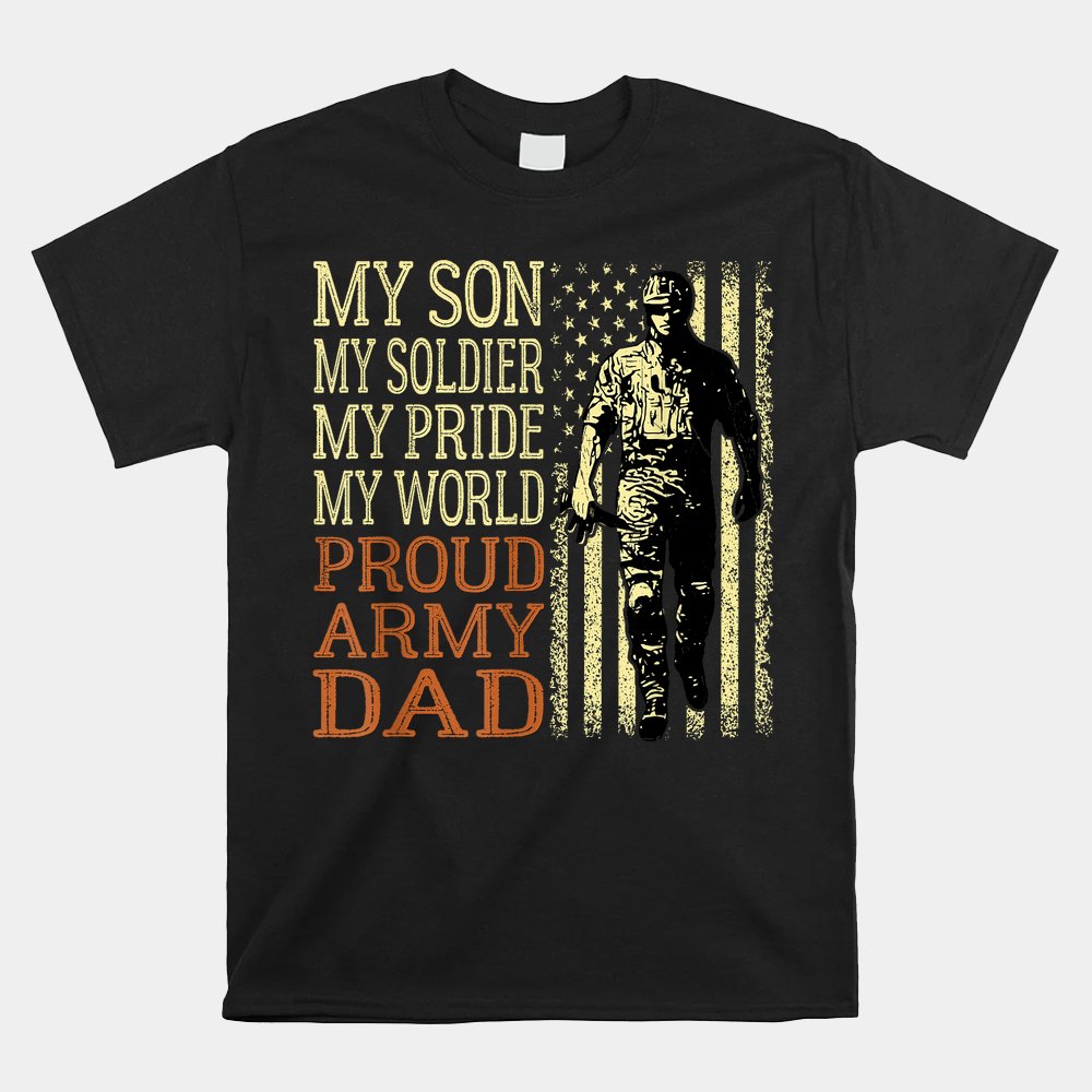My Son Is A Soldier Hero Proud Army Dad US Military Father Shirt