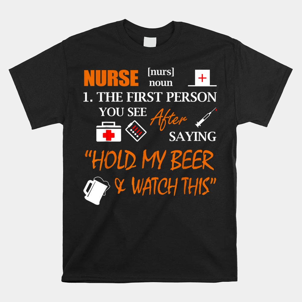 Nurse Definition T Shirt Funny Hold My Beer Shirt