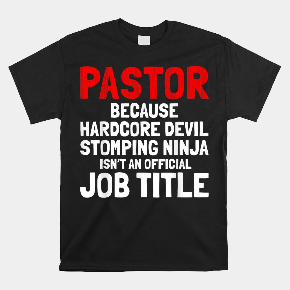 Pastor Hardcore Devil Stomping Ninja Job Title Shirt