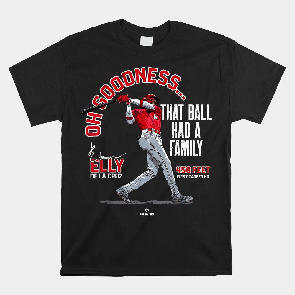 That Ball Had A Family Elly De La Cruz Cincinnati Shirt