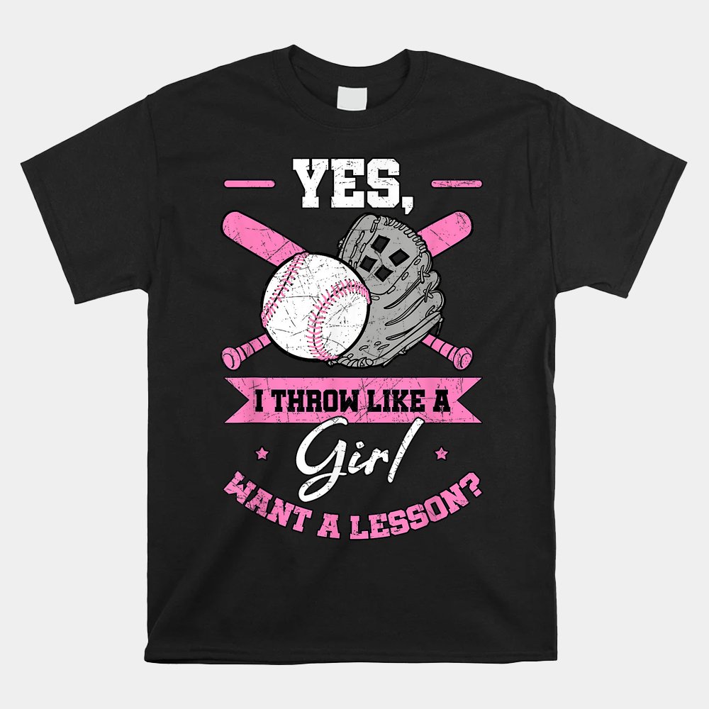 Yes I Throw Like A Girl Want A Lesson Baseball Softball Shirt
