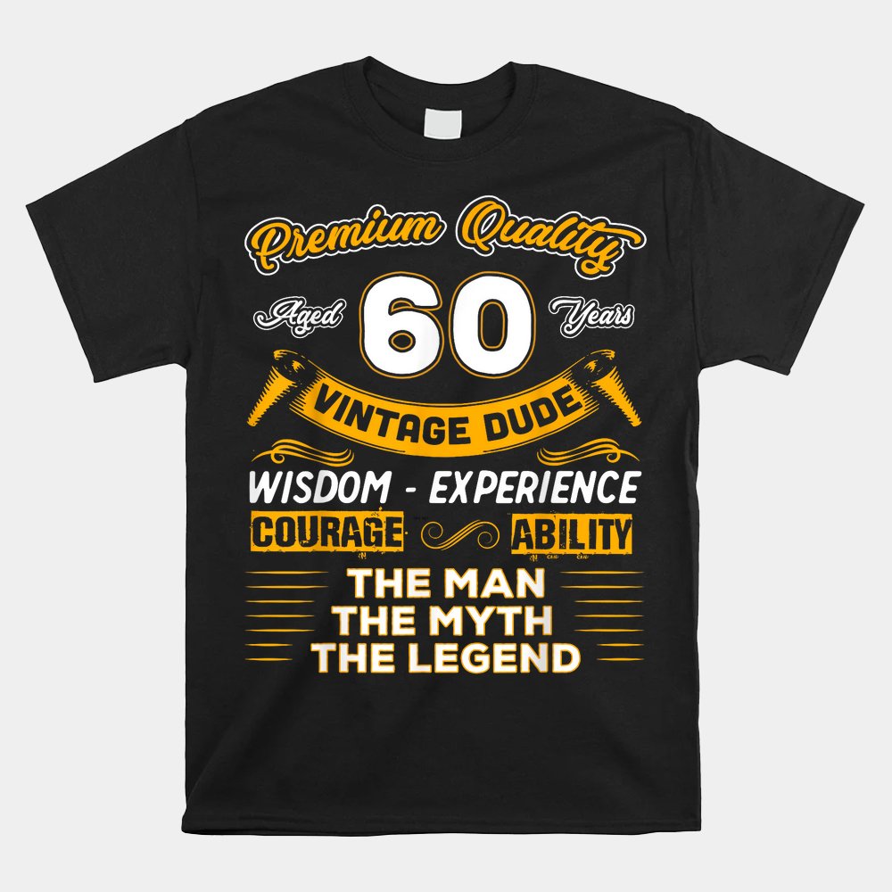 Dude The Man Myth Legend 60 Yrs 60th Birthday Shirt