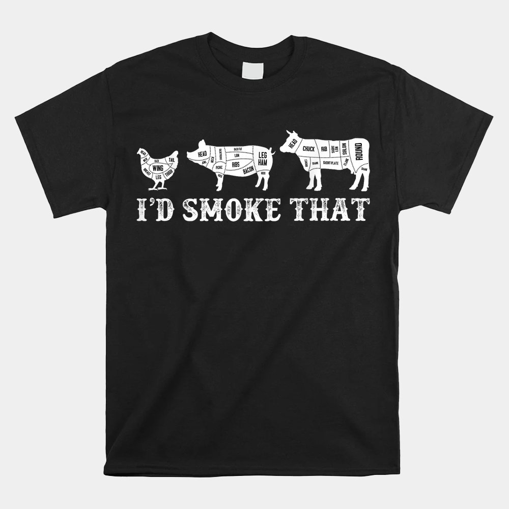 Grilling BBQ Smoker Chef Dad Gift-I'd Smoke That Shirt
