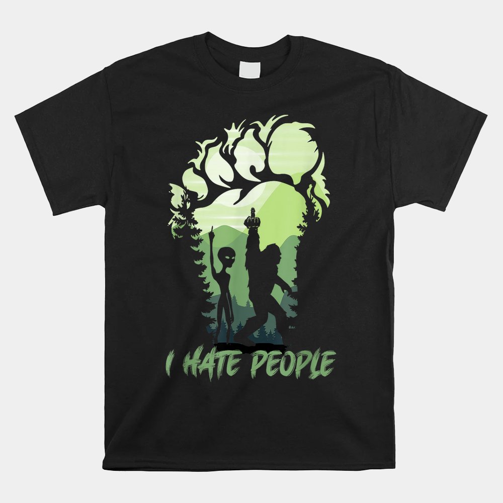 I Hate People Bigfoot Sasquatch Alien Shirt