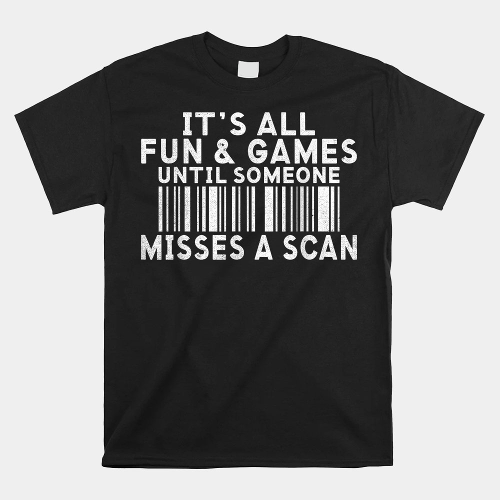 Its All Fun And Games Until Someone Misses A Scan Postal Shirt
